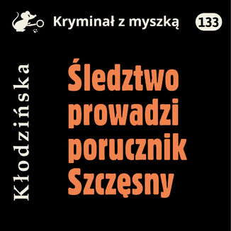 Śledztwo prowadzi porucznik Szczęsny Anna Kłodzińska - audiobook MP3