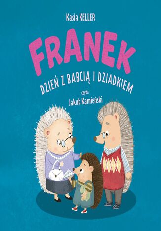 Franek. Dzień z babcią i dziadkiem Kasia Keller - okladka książki