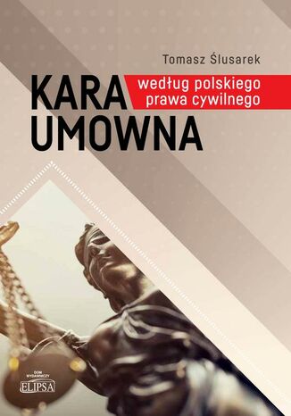 Kara umowna według polskiego prawa cywilnego Tomasz Ślusarek - okladka książki