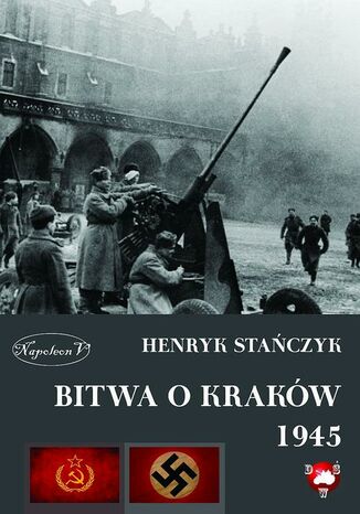 Bitwa o Kraków 1945 Henryk Stańczyk - okladka książki