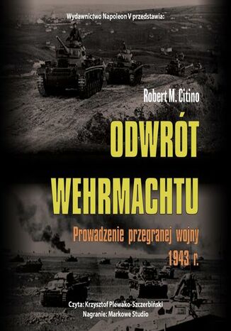 Odwrót Wehrmachtu. Prowadzenie przegranej wojny 1943 r Robert M. Citino - okladka książki