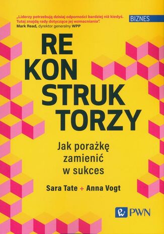 Rekonstruktorzy. Jak porażkę zamienić w sukces Sara Tate, Anna Vogt - okladka książki