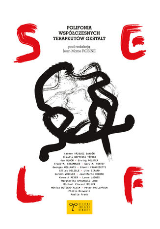 Self. Polifonia współczesnych terapeutów Gestalt Jean-Marie Robine + Ruella Frank, Frank M. Staemmler, Gianni Francesetti, M. Spagnuolo Lobb, Michael V. Miller, Philip Brownell, Carmen Vazquez Bandin, Claudia Baptista Tavora, Dan Bloom, Georges Wollants, Gilles Delisle, Kenneth Meyer, Line Girard, Lynne Jacobs, Mônica Alvim Botelho, Peter Philippson - okladka książki