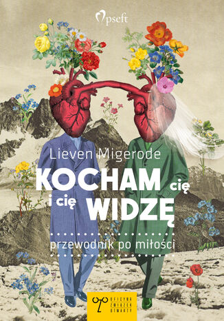 Kocham cię i cię widzę. Przewodnik po miłości Lieven Migerode - okladka książki