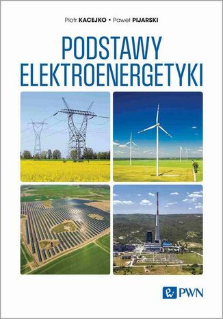 Podstawy elektroenergetyki Piotr Kacejko, Paweł Pijarski - okladka książki