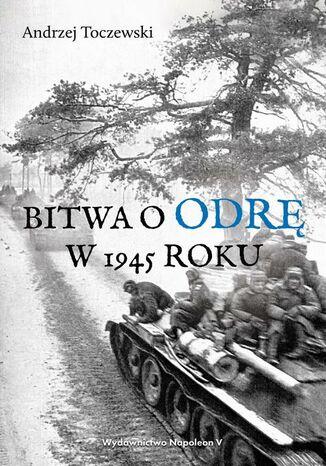 Bitwa o Odrę w 1945 roku Andrzej Toczewski - okladka książki