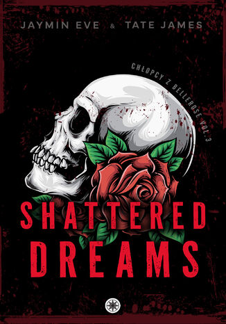 Shattered Dreams. Chłopcy z Bellerose. Tom 3 Jaymin Eve, Tate James - okladka książki