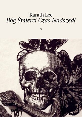 Bóg Śmierci Czas Nadszedł Karath Lee - okladka książki