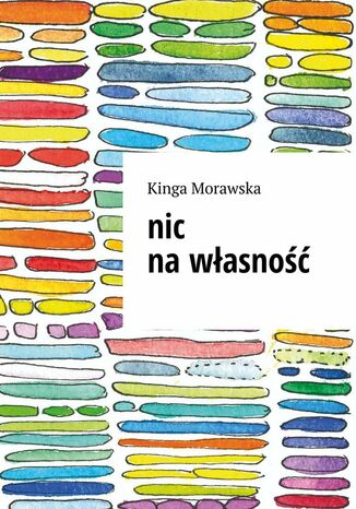 nic na własność Kinga Morawska - okladka książki