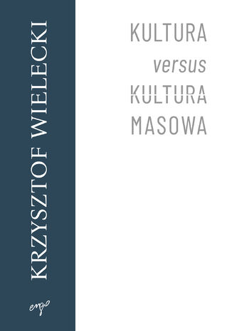 Kultura versus kultura masowa Krzysztof Wielecki - okladka książki