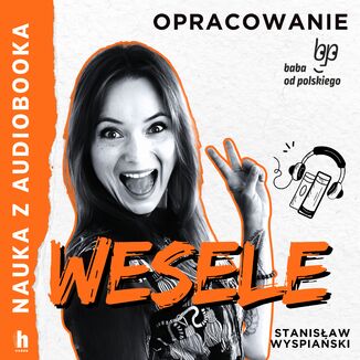 Nauka z audiobooka. Wesele - lektura z opracowaniem Stanisław Wyspiański - okladka książki