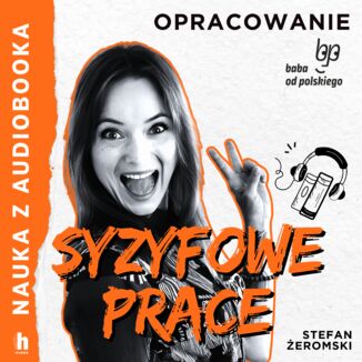 Nauka z audiobooka. Syzyfowe prace - lektura z opracowaniem Stefan Żeromski - okladka książki