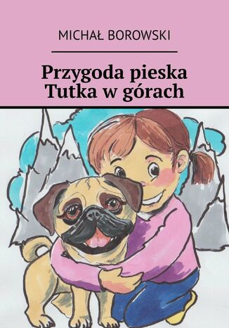 Przygoda pieska Tutka w górach Michał Borowski - okladka książki