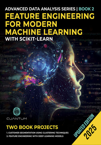 Feature Engineering for Modern Machine Learning with Scikit-Learn. Mastering data preparation and transformation for robust ML models Cuantum Technologies LLC - okladka książki