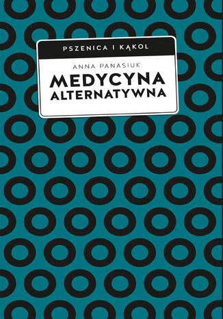 Medycyna alternatywna. (Nie)bezpieczna alternatywa? Anna Panasiuk - okladka książki