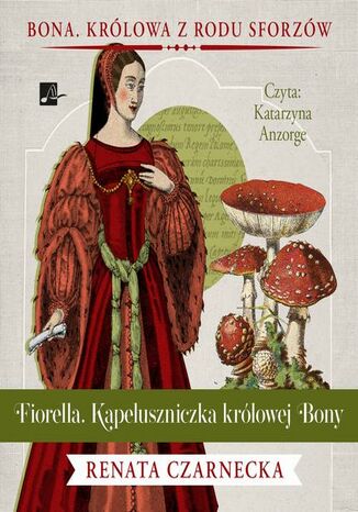 Fiorella. Kapeluszniczka królowej Bony Renata Czarnecka - okladka książki