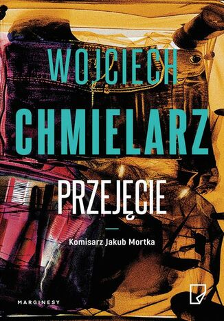 Przejęcie. Jakub Mortka. Tom 3 Wojciech Chmielarz - okladka książki