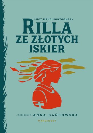 Rilla ze Złotych Iskier Lucy Maud Montgomery - okladka książki