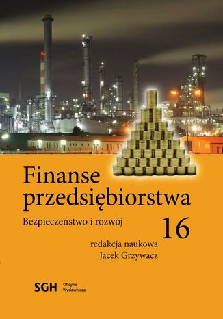 FINANSE PRZEDSIĘBIORSTWA 16 Bezpieczeństwo i rozwój Redakcja Naukowa Jacek Grzywacz - okladka książki