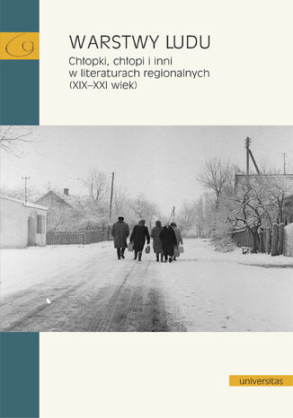 Warstwy ludu. Chłopki, chłopi i inni w literaturach regionalnych (XIX-XXI wiek) praca zbiorowa - okladka książki