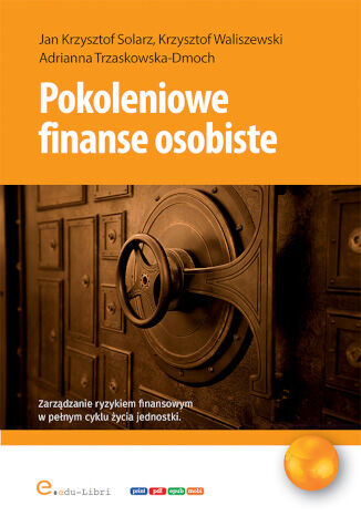 Pokoleniowe finanse osobiste Jan Krzysztof Solarz, Krzysztof Waliszewski, Adrianna Trzaskowska-Dmoch - okladka książki