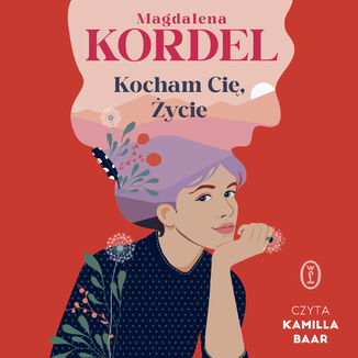 Kocham Cię, Życie Magdalena Kordel - audiobook MP3