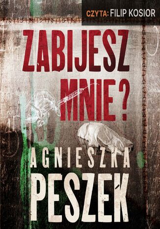 Zabijesz mnie? Agnieszka Peszek - okladka książki