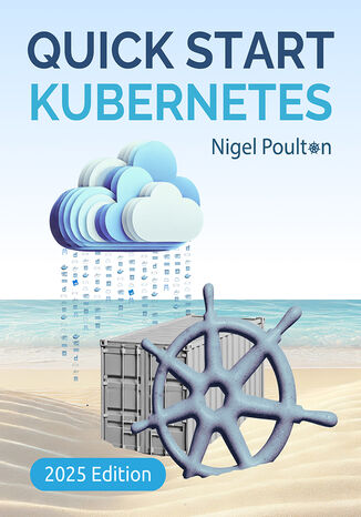 Quick Start Kubernetes. A Beginner's Guide to Container Orchestration in the Cloud - Third Edition Nigel Poulton - okladka książki