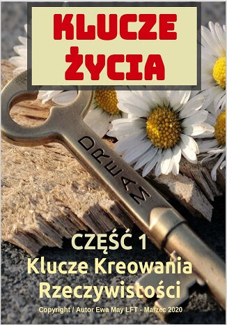 Klucze życia. Część 1. Kreowanie Szczęśliwej Rzeczywistości Mrs Ewa May - okladka książki