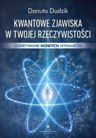 Kwantowe zjawiska w twojej rzeczywistości Danuta Dudzik - okladka książki