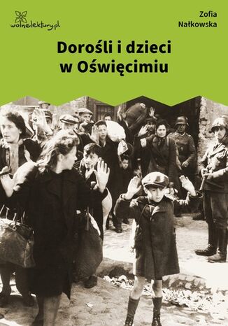 Dorośli i dzieci w Oświęcimiu Zofia Nałkowska - okladka książki