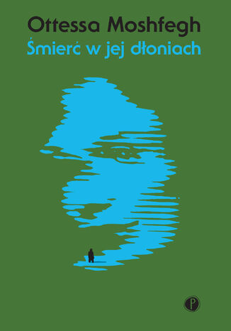 Śmierć w jej dłoniach Ottessa Moshfegh - okladka książki