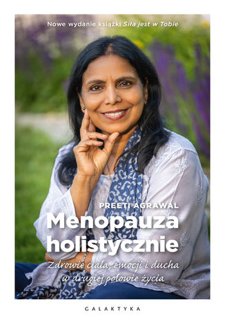 Menopauza holistycznie. Zdrowie ciała, emocji i ducha w drugiej połowie życia Preeti Agrawal - okladka książki