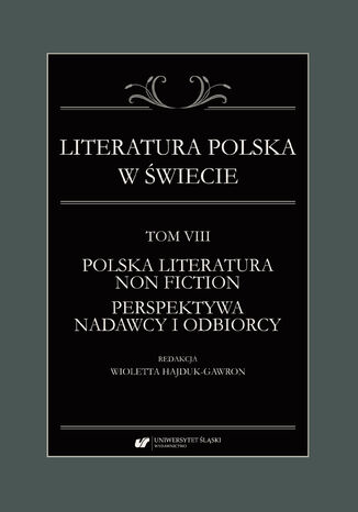 Literatura polska w świecie. T. 8: Polska literatura non fiction - perspektywa nadawcy i odbiorcy Wioletta Hajduk-Gawron - okladka książki