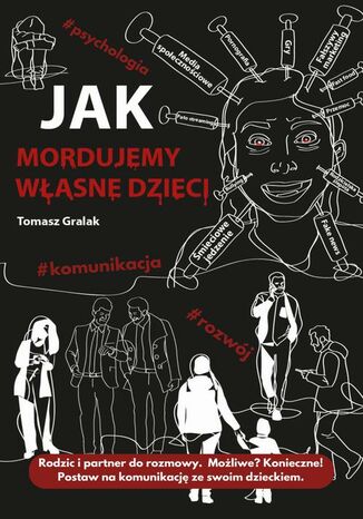 Jak mordujemy własne dzieci Thomas J. Gralak - okladka książki