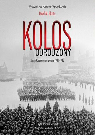 KOLOS ODRODZONY. ARMIA CZERWONA NA WOJNIE 1941-1943 David M. Glantz - okladka książki