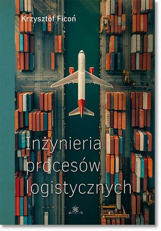 Inżynieria procesów logistycznych Krzysztof Ficoń - okladka książki