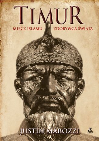 Timur. Miecz islamu. Zdobywca Świata Justin Marozzi - okladka książki