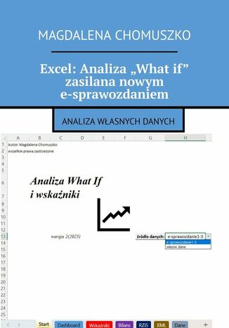 Excel: Analiza "What if" zasilana nowym e-sprawozdaniem Magdalena Chomuszko - okladka książki