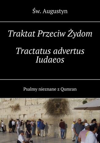 Traktat Przeciw Żydom. Tractatus advertus Iudaeos Św. Augustyn - okladka książki