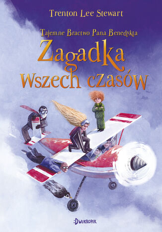 Zagadka wszech czasów. Tajemne Bractwo Pana Benedykta, tom 4 Trenton Lee Stewart - okladka książki