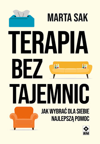 Terapia bez tajemnic. Jak wybrać dla siebie najlepszą pomoc Marta Sak - okladka książki