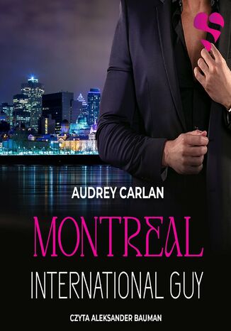 International Guy. Montreal. Tom 6 Audrey Carlan - okladka książki