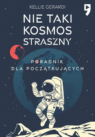 Nie taki kosmos straszny. Poradnik dla początkujących Kellie Gerardi - okladka książki