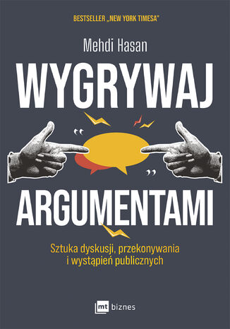 Wygrywaj argumentami. Sztuka dyskusji, przekonywania i wystąpień publicznych Mehdi Hasan - okladka książki