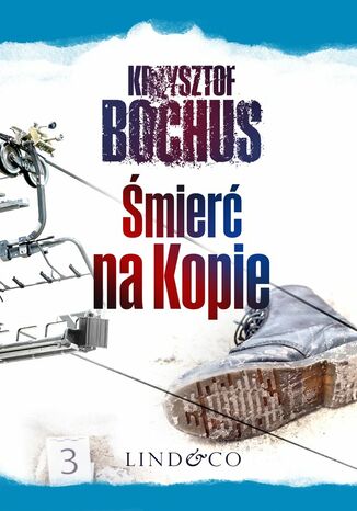 Śmierć na Kopie. Tajemnice Trzech Szczytów. Część 1 Krzysztof Bochus - okladka książki