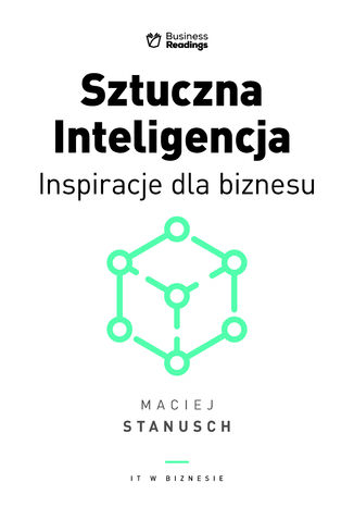 Sztuczna inteligencja. Inspiracje dla biznesu Maciej Stanusch - okladka książki