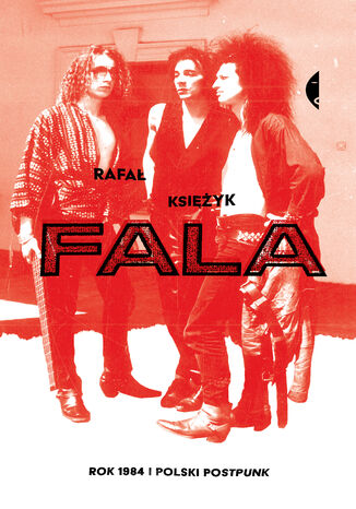 Fala. Rok 1984 i polski postpunk Rafał Księżyk - okladka książki