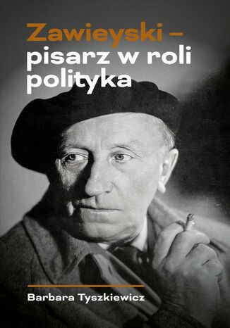 Zawieyski - pisarz w roli polityka Barbara Tyszkiewicz - okladka książki