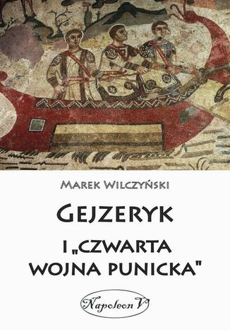 Gejzeryk i czwarta wojna punicka Marek Wilczyński - okladka książki